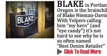 SPOTLIGHT
BLAKE in Portland, Oregon is the brainchild of Blake Nieman-Davis. With Yelpers calling him "my hero" (and "eye candy") it's not hard to see why he is so often named "Best Denim Retailer"
CLICK TO READ MORE http://www.magiconline.com/spotlight
