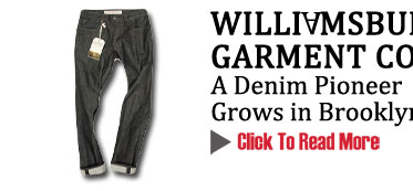 WILLIAMSBURG GARMENT CO.
A Denim Pioneer Grows in Brooklyn
CLICK TO READ MORE http://www.magiconline.com/spotlight
