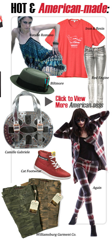 HOT & AMERICAN-MADE
Iron & Resin
Natalie Romano
Biltmore
Camille Gabriele
Cat Footwear
Again
Williamsburg Garment Co.
CLICK TO VIEW MORE AMERICAN-NESS http://www.magiconline.com/made-usa