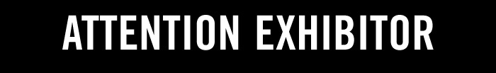ATTENTION EXHIBITOR