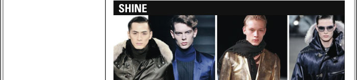 SHINE  A shine factor is introduced with satin and metallic fabrics.