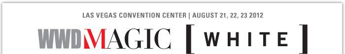 LAS VEGAS CONVENTION CENTER | AUGUST 21, 22, 23 2012    WWDMAGIC [WHITE]