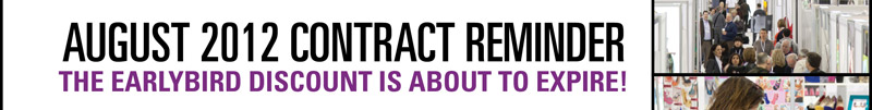 AUGUST 2012 CONTRACT REMINDER  THE EARLYBIRD DISCOUNT IS ABOUT TO EXPIRE! 