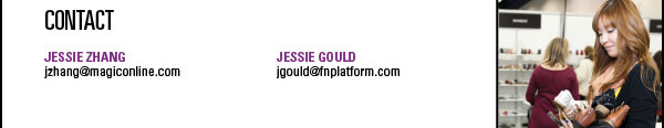 CONTACT    JESSIE ZHANG  jzhang@magiconline.com    JESSIE GOULD  jgould@fnplatform.com 
