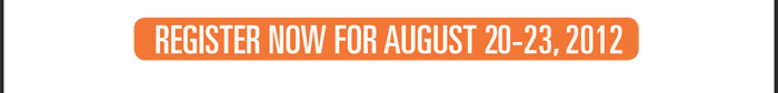 Register now for August 20-23, 2012