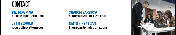CONTACT    BELINDA PINA  bpina@fnplatform.com    SHARON BARBOSA  sbarbosa@fnplatform.com    JESSIE GOULD  jgould@fnplatform.com    KAITLIN HENEGAN  khenegan@fnplatform.com