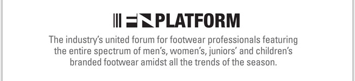 FN PLATFORM
http://www.magiconline.com/fn-platform/video?bctid=1494212779001
The industrys united forum for footwear professionals featuring the entire spectrum of mens, womens, juniors and childrens branded footwear amidst all the trends of the season.