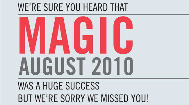 WE’RE SURE YOU HEARD THAT MAGIC AUGUST 2010 WAS A HUGE SUCCESS BUT WERE SORRY WE MISSED YOU!