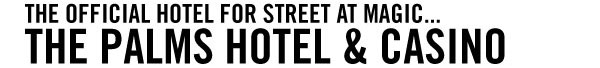 The official hotel for STREET at MAGIC... The Palms Hotel & Casino