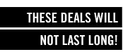 These deals will not last long!