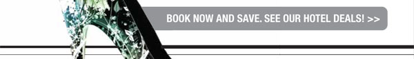 BOOK NOW AND SAVE. SEE OUR HOTEL DEALS! >>