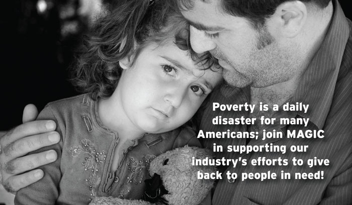 Poverty is a daily disaster for many Americans; join MAGIC in supporting our industry’s efforts to give back to people in need!