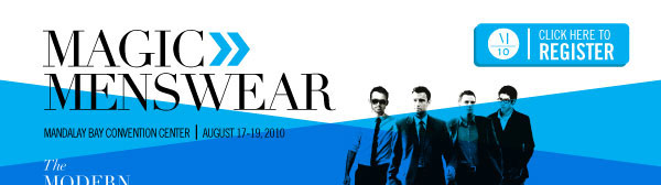 MAGIC Menswear | Mandalay Bay Convention Center - August 17-19, 2010