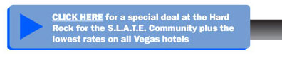 CLICK HERE for a special deal at the Hard Rock for the SLATE Community plus the lowest rates on all Vegas hotels.