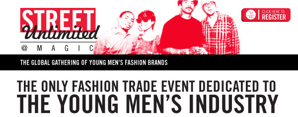 STREET Unlimited @ MAGIC The Global Gathering of Young Men's Fashion Brands