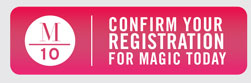 Confirm your Registration for MAGIC today