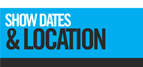 SHOW DATES & LOCATION: