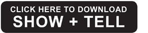 CLICK HERE TO DOWNLOAD SHOW + TELL