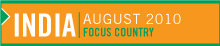 India: August 2010 Focus Country | 70+ exhibitors from India, the WORLD’s second largest producer of textiles and garments.