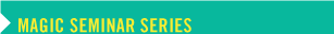 MAGIC Seminar Series