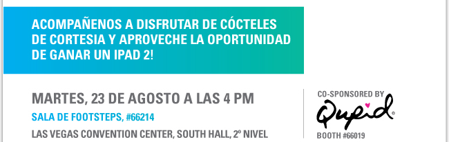 Martes, 23 de Agosto a las 4 PM
Sala de FOOTSTEPS, #66214
Las Vegas Convention Center, South Hall, 2 nivel
Co-sponsored by Qupid, booth #66019 http://www.eastlioncorp.com