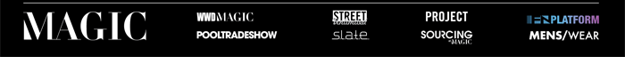MAGIC | WWDMAGIC | POOLTRADESHOW | STREET UNLIMITED | SLATE | PROJECT | SOURCING AT MAGIC | FN PLATFORM | MENS/WEAR