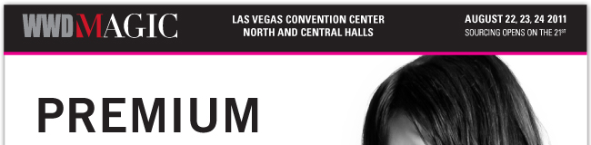 LAS VEGAS CONVENTION CENTER NORTH AND SOUTH HALLS AUGUST 22, 23, 24, 2011 SOURCING OPENS ON THE 21ST