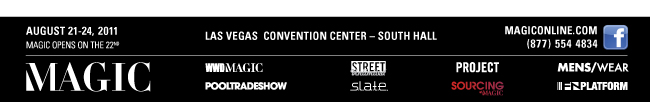 AUGUST 21-24, 2011 MAGIC OPENS ON THE 22ND LAS VEGAS CONVENTION CENTER - SOUTH HALL (877)554 4834