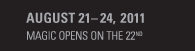 August 21-24, 2011, MAGiC opens on the 22nd