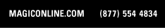 MAGICONLINE.COM  (877) 554 4834