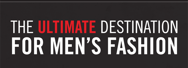 THE ULTIMATE DESTINATION FOR MEN'S FASHION