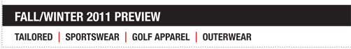 Fall/Winter 2011 Preview - Tailored | Sportswear | Golf apparel | Outerwear