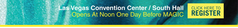 Las Vegas Convention Center / South Hall
Opens At Noon One Day Before MAGIC