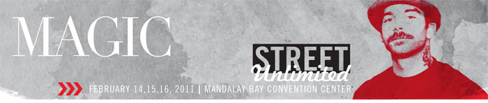 MAGIC STREET Unlimited FEBRUARY 14,15,16, 2011 | MANDALAY BAY CONVENTION CENTER