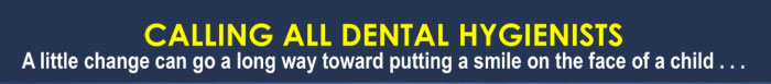 CALLING ALL DENTAL HYGIENISTS