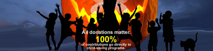 All donations matter. 100% of contributions go directly to child-saving programs.