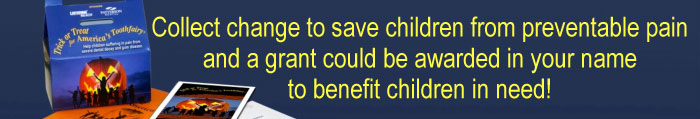 Collect change to save children from preventable pain and a grant could be awarded in your name to benefit children in need!