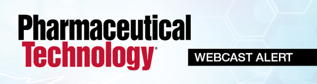 Pharmaceutical Technology Webcast Alert