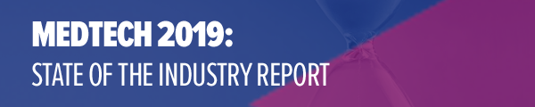 MEDTECH 2019: STATE OF THE INDUSTRY REPORT